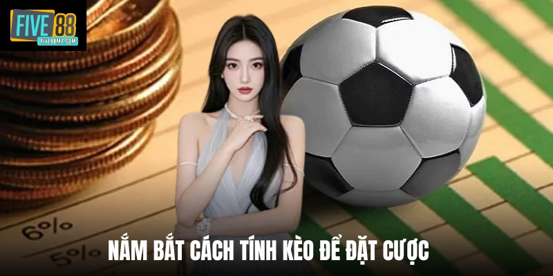Nắm bắt cách tính kèo để đặt cược