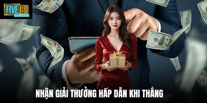 Nhận giải thưởng hấp dẫn khi thắng 
