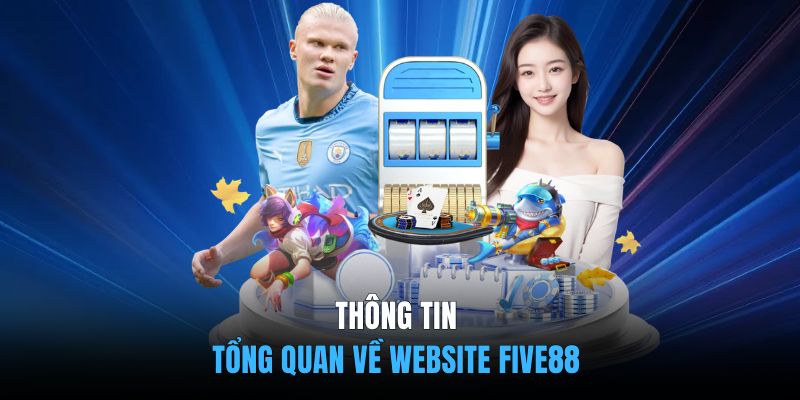 Thông tin tổng quan về website FIVE88
